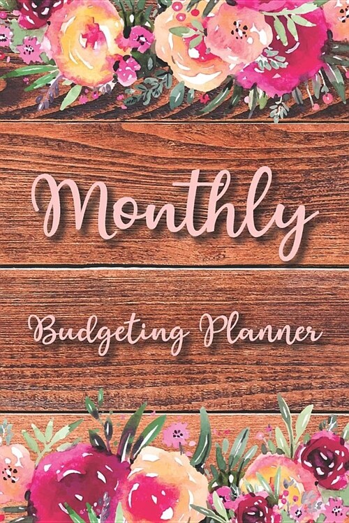 Monthly Budgeting Planner: Weekly & Monthly Expense Tracker Organizer, Budget Planner and Financial Planner Workbook Bill Tracker, Expense Tracke (Paperback)