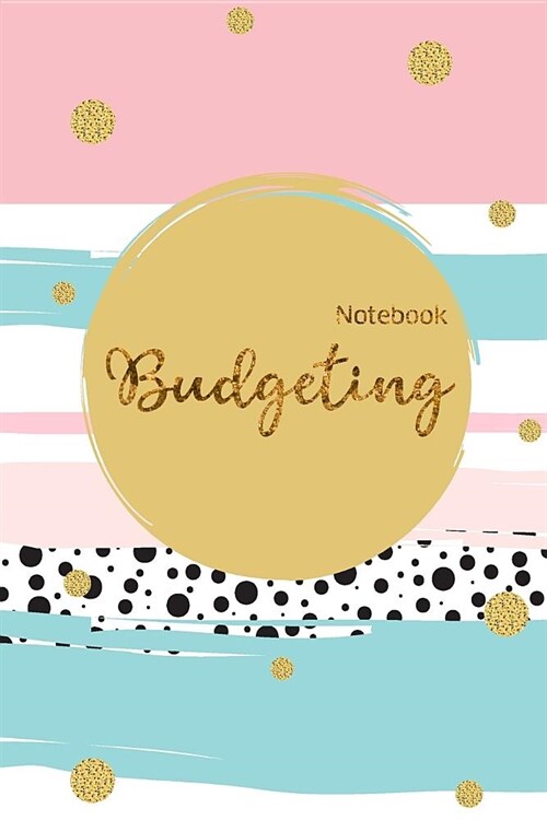 Budgeting Notebook: Finance Monthly & Weekly Budget Planner Expense Tracker Bill Organizer Journal Notebook - Budget Planning Pocket Book (Paperback)