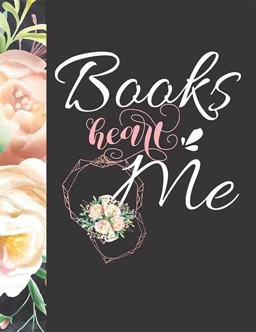 Books Heart Me: Floral Keep Track of All the Books You Read Journal - Reading Review on Each Page Logbook For Women & Girls (Paperback)