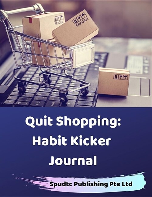 Quit Shopping: Habit Kicker Journal (Paperback)