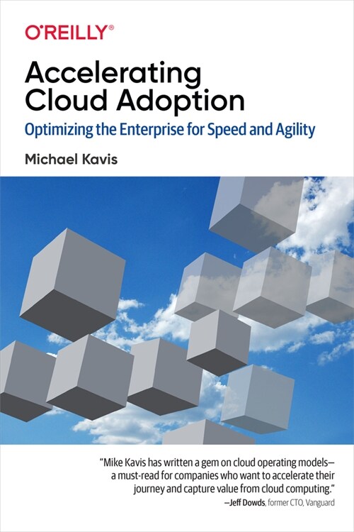 Accelerating Cloud Adoption: Optimizing the Enterprise for Speed and Agility (Paperback)