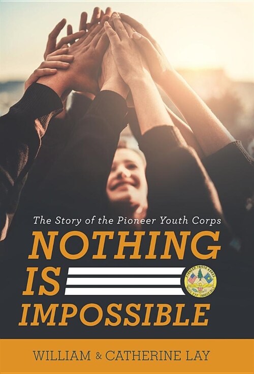 Nothing Is Impossible: The Story of the Pioneer Youth Corps (Hardcover)