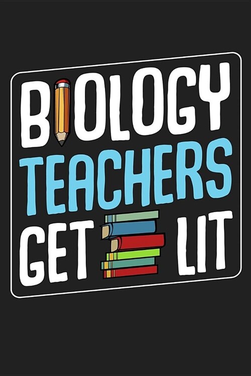 Biology Teachers Get Lit: Back To School⎪First Day Of School⎪Teacher Appreciation Gift⎪120 Pages Journal Blank Lined Notebook& (Paperback)