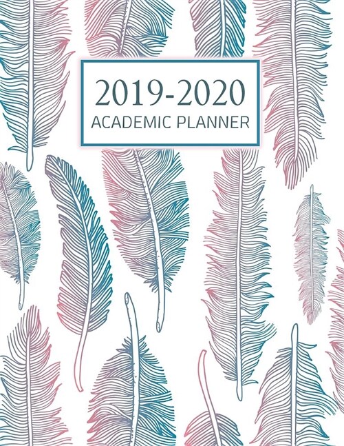 Academic Planner 2019-2020: Weekly and Monthly Planner and Organizer, Academic Planner Aug 2019 - July 2020, Student Planner, 2019-2020 academic p (Paperback)