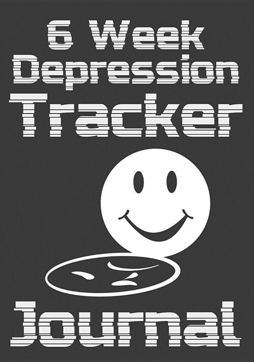 6 Week Depression Tracker Journal: Self-Therapy For Depression and Anxiety Prompts Diary (Paperback)