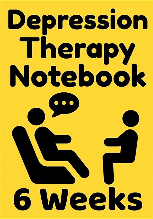 Depression Therapy Notebook 6 Weeks: Self-Therapy For Depression and Anxiety Prompts Journal (Paperback)