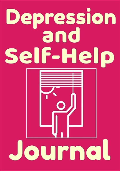 Depression And Self-Help Journal: 6 Weeks Self-Therapy For Depression Prompts Notebook (Paperback)