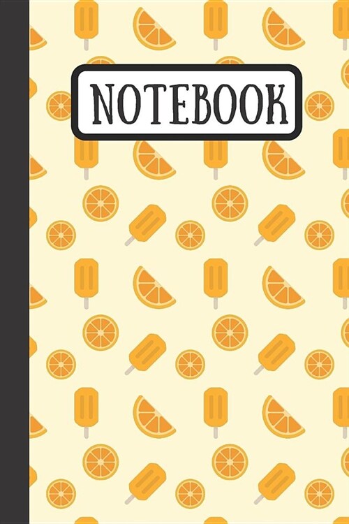 Notebook: Oranges & Ice Creams Journal Perfect For Summer (6X9) (Paperback)
