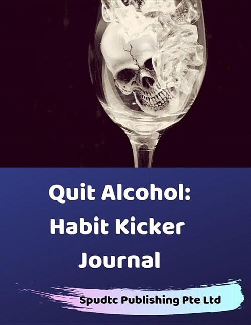 Quit Alcohol: Habit Kicker Journal (Paperback)
