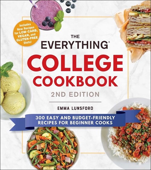 The Everything College Cookbook, 2nd Edition: 300 Easy and Budget-Friendly Recipes for Beginner Cooks (Paperback)