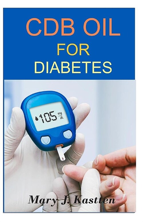 CBD Oil for Diabetes: The Healing Power Of CBD Oil in Curing Diabetes (Paperback)