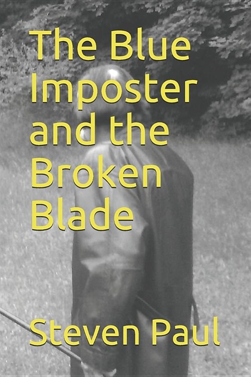 The Blue Imposter and the Broken Blade (Paperback)