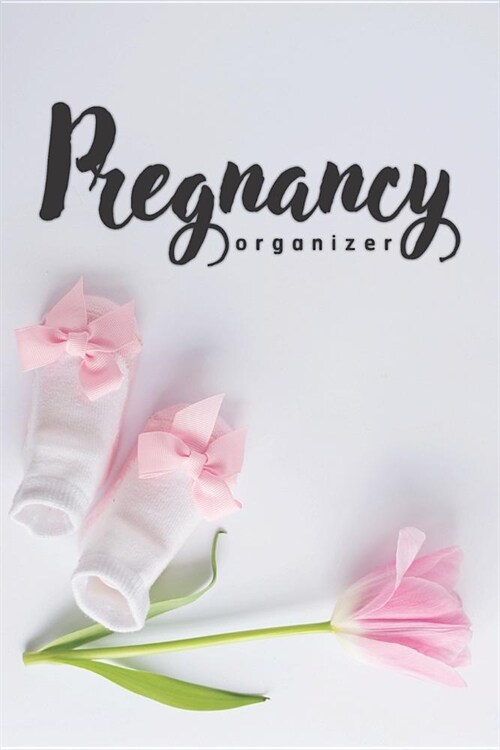 Pregnancy Organizer: for Planner, Record or Tracker your Memories Book for Your Baby (Paperback)