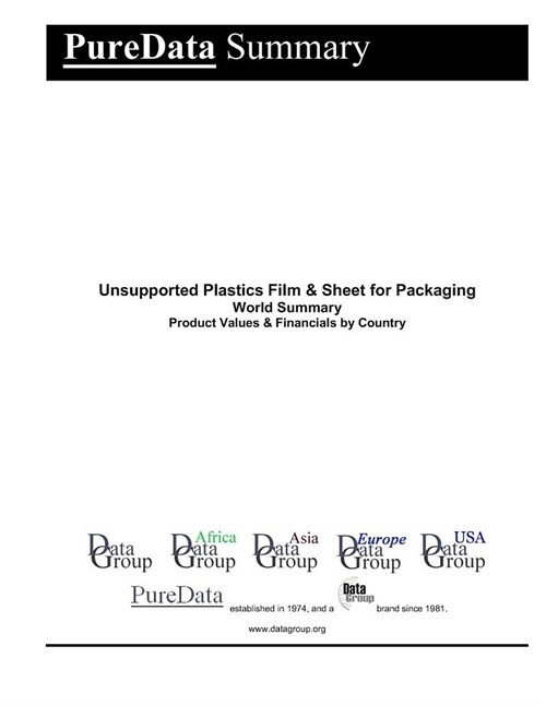 Unsupported Plastics Film & Sheet for Packaging World Summary: Product Values & Financials by Country (Paperback)