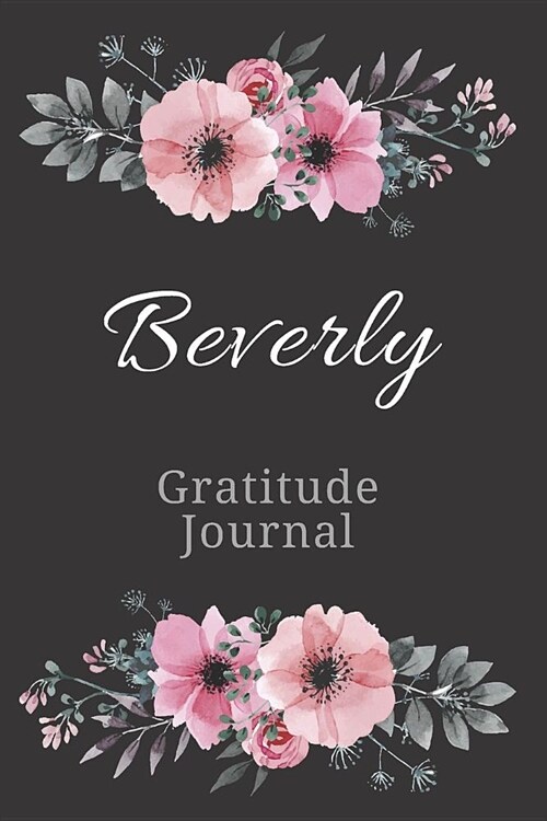 Beverly Gratitude Journal: Personalized with Name Formatted Diary for Women and Girls (Paperback)