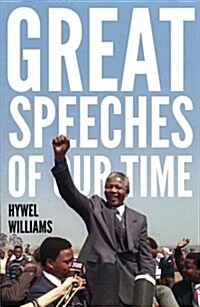 Great Speeches of Our Time : Speeches That Shaped the Modern World (Paperback)