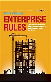 Enterprise Rules : The Foundations of High Achievement - and How to Build on Them (Paperback)