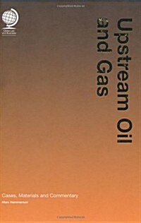 Upstream Oil and Gas : Cases, Material and Commentary (Hardcover)