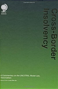 Cross-Border Insolvency : A Commentary on the UNCITRAL Model Law, Third Edition (Hardcover, 3 ed)