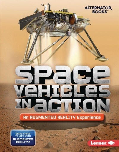 Space Vehicles in Action (an Augmented Reality Experience) (Library Binding)