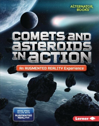 Comets and Asteroids in Action (an Augmented Reality Experience) (Library Binding)