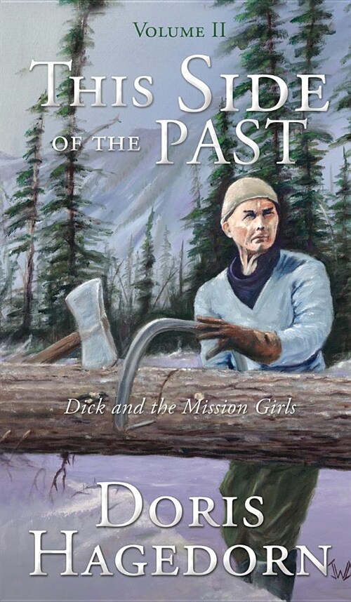 This Side of the Past: Volume II: Dick and the Mission Girls (Hardcover)