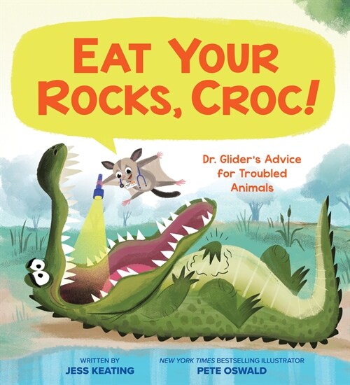 Eat Your Rocks, Croc!: Dr. Gliders Advice for Troubled Animals: Volume 1 (Hardcover)