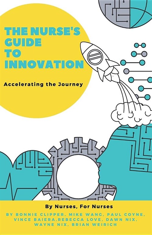 The Nurses Guide to Innovation: Accelerating the Journey (Paperback)