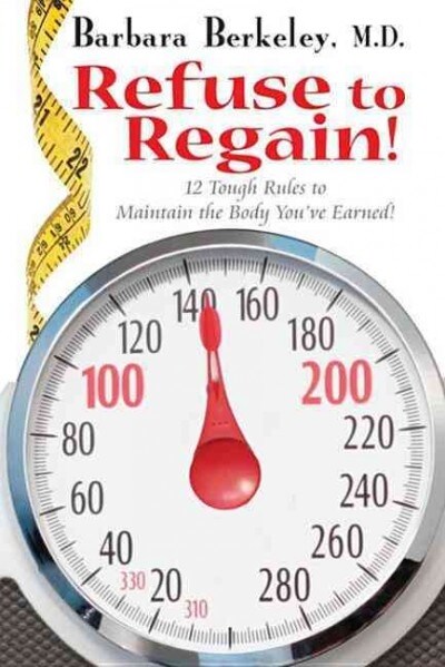 Refuse to Regain!: 12 Tough Rules to Maintain the Body Youve Earned (Other)
