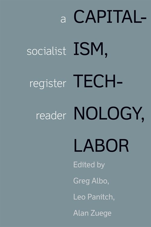 Capitalism, Technology, Labor: A Socialist Register Reader, Volume 2 (Paperback)