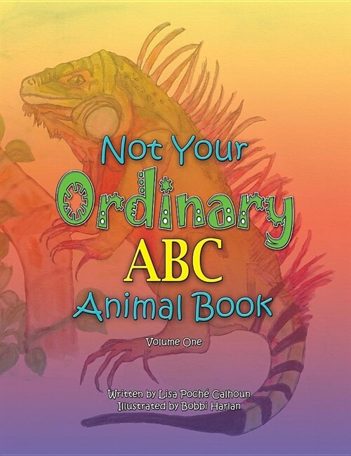 Not Your Ordinary ABC Animal Book: Volume One (Hardcover)