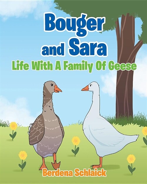 Bouger And Sara: Life With A Family Of Geese (Paperback)