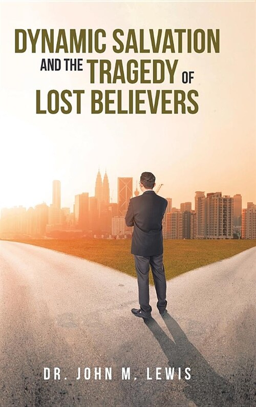 Dynamic Salvation and the Tragedy of Lost Believers (Hardcover)