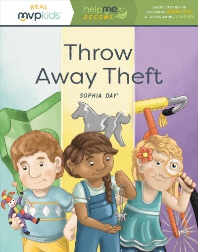 Throw Away Theft: Becoming Respectful & Overcoming Stealing (Paperback)