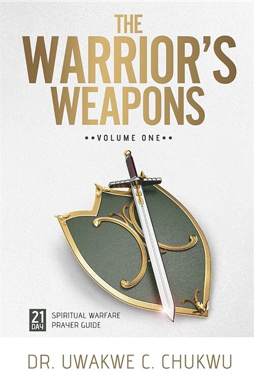 The Warriors Weapons: 21-Day Spiritual Warfare Prayer Guide (Paperback)