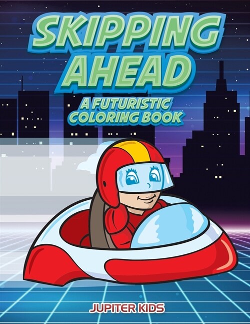 Skipping Ahead: A Futuristic Coloring Book (Paperback)