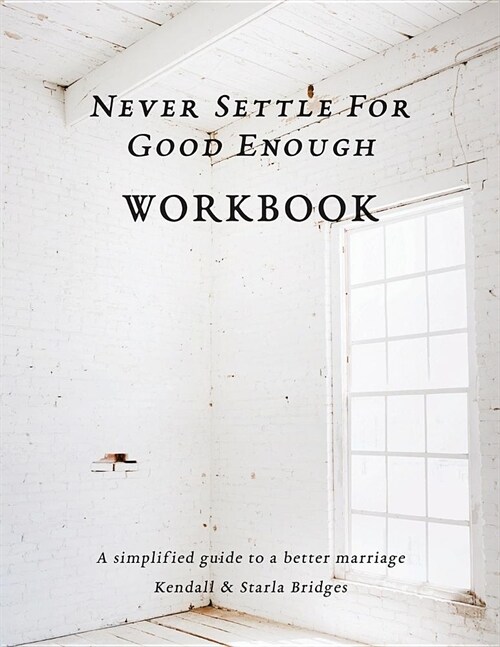 Never Settle for Good Enough: The Workbook (Paperback)