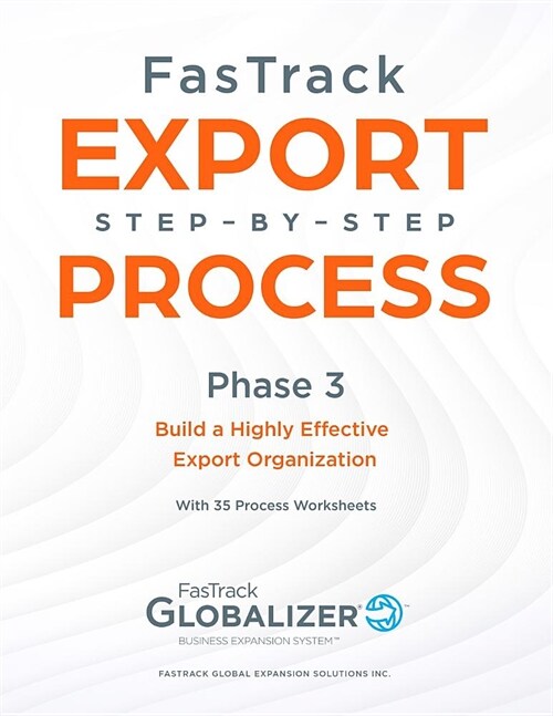 FasTrack Export Step-by-Step Process: Phase 4 - Build a Highly Effective Export Organization (Paperback)