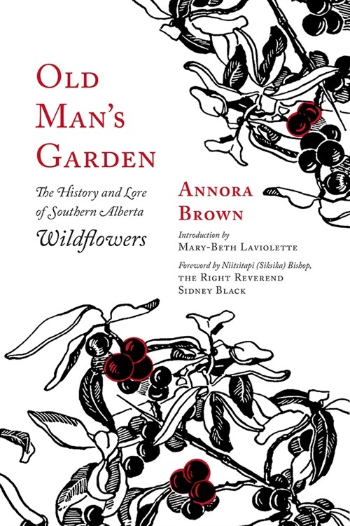 Old Mans Garden: The History and Lore of Southern Alberta Wildflowers (Paperback)