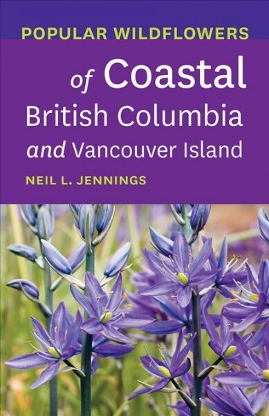 Popular Wildflowers of Coastal British Columbia and Vancouver Island (Paperback)