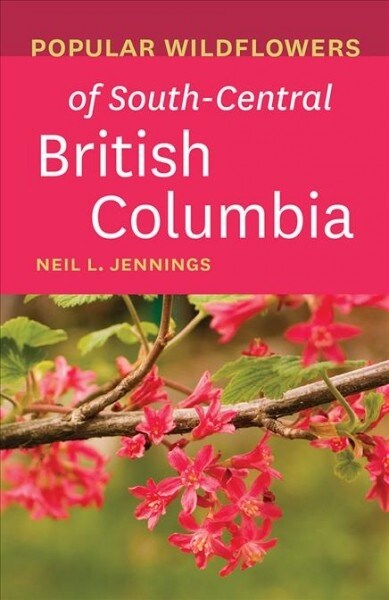 Popular Wildflowers of South-Central British Columbia (Paperback)