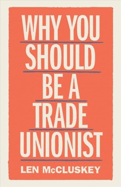 Why You Should Be a Trade Unionist (Paperback)