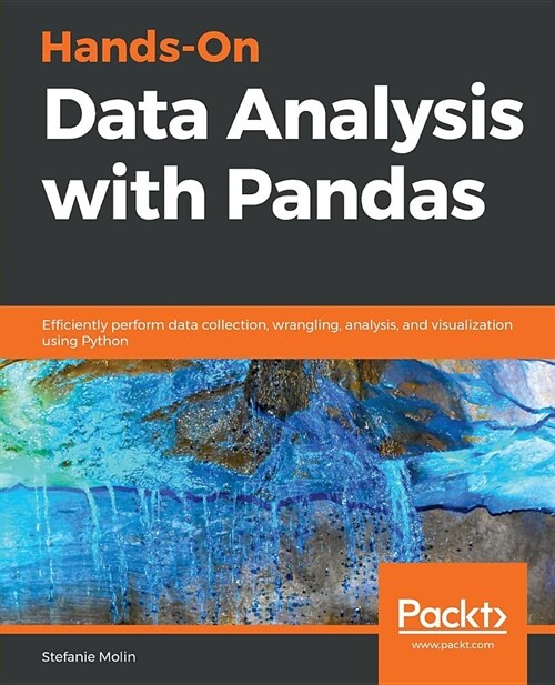 Hands-On Data Analysis with Pandas : Efficiently perform data collection, wrangling, analysis, and visualization using Python (Paperback)