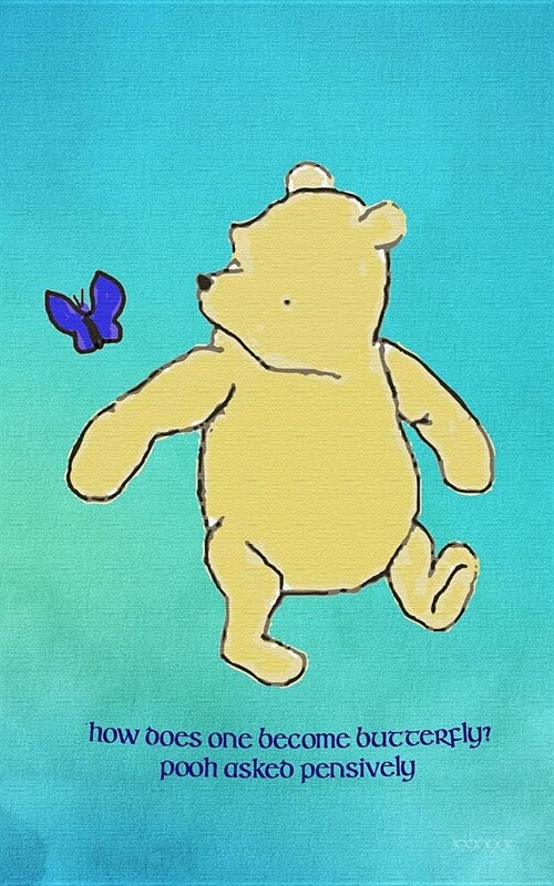 How does one become butterfly? Pooh asked pensively: Classic Pooh 5x8 Journal Notebook (Paperback)