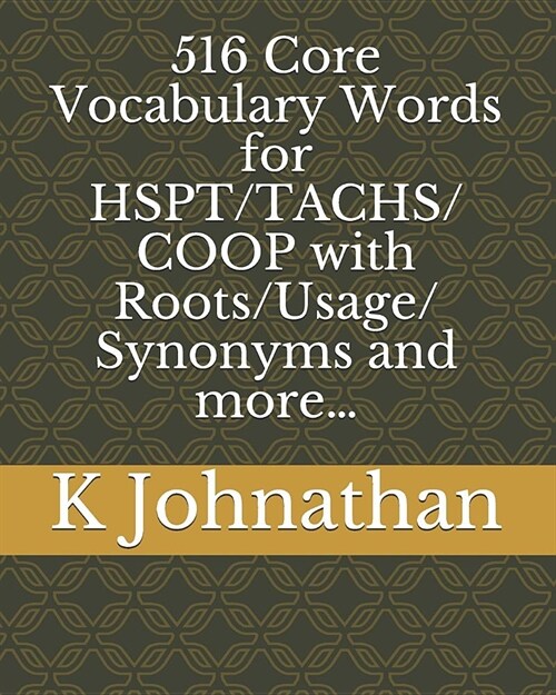 516 Core Vocabulary Words for HSPT/TACHS/COOP With Roots/Usage/Synonyms and more... (Paperback)