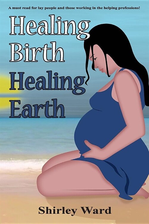 Healing Birth Healing Earth: A Journey Through Pre- And Perinatal Psychology (Paperback, 2, Fractals from t)