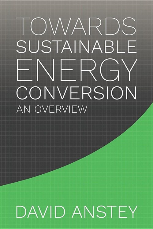 Towards Sustainable Energy Conversion: An Overview (Paperback, 2)