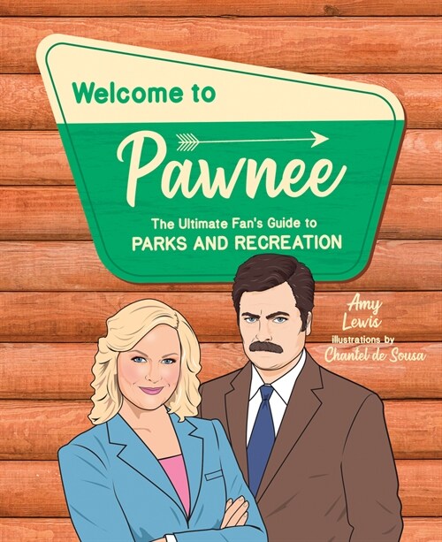 Welcome to Pawnee: The Ultimate Fans Guide to Parks and Recreation (Hardcover)