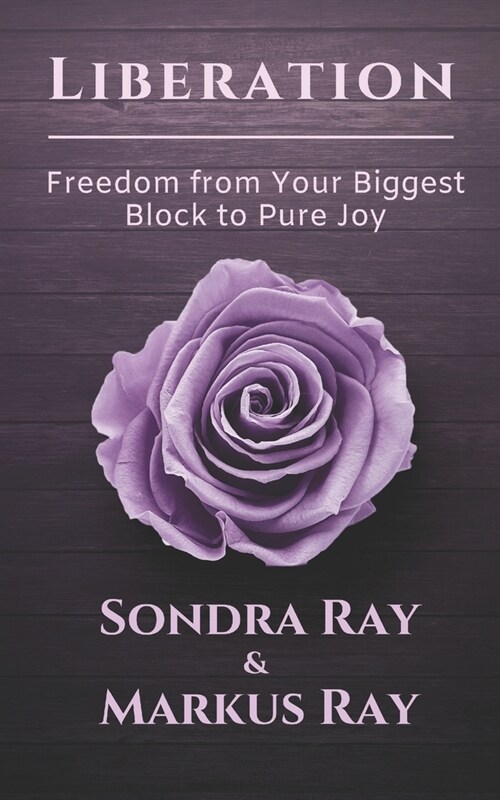Liberation: Freedom from Your Biggest Block to Pure Joy (Paperback)
