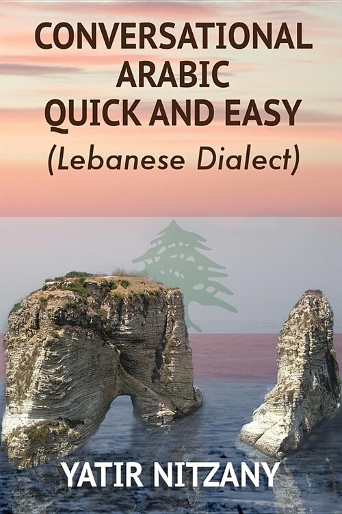 Conversational Arabic Quick and Easy: Lebanese Dialect (Paperback)